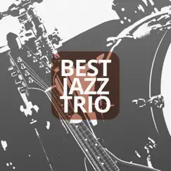 Best Jazz Trio: Relaxing Free Time with Instrumental Jazz Songs, Soft Piano, Sexy Saxophone and Amazing Guitar, Moody Jazz Session by Everyday Jazz Academy album reviews, ratings, credits