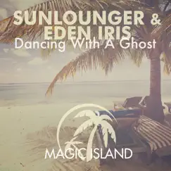 Dancing with a Ghost - Single by Sunlounger & Eden Iris album reviews, ratings, credits