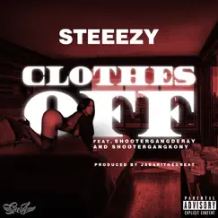 Clothes Off (feat. ShooterGang Deray & ShooterGang Kony) - Single by Steeezy album reviews, ratings, credits
