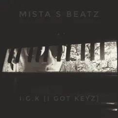 I.G.K (I Got Keyz) by MISTA S BEATZ album reviews, ratings, credits