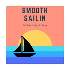 Smooth Sailin' (feat. Teras) - Single by The Diss Trasher album reviews, ratings, credits