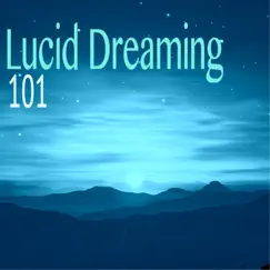 Lucid Dreaming 101 - REM Deep Sleep Inducing Music for Energy Boost, Good Sleep Trouble Treatment by Lucid Dream Doctor album reviews, ratings, credits