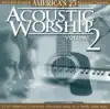 Acoustic Worship, Vol. 2 album lyrics, reviews, download