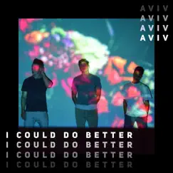 I Could Do Better - Single by Aviv album reviews, ratings, credits