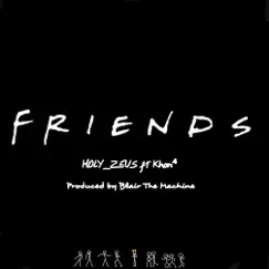 Friends (feat. Khori⁴) - Single by Holy Zeus album reviews, ratings, credits