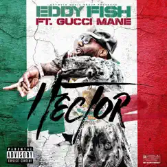 Hector (feat. Gucci Mane) - Single by Eddy Fish album reviews, ratings, credits