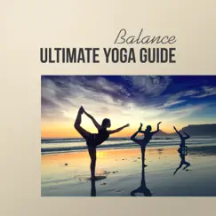 Ultimate Yoga Guide: Balance – Music for Meditation & Yoga Class, Healing Sound of Nature, Total Relaxation by Rebirth Yoga Music Academy & Meditation Yoga Empire album reviews, ratings, credits