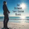 The Ultimate Soft Guitar Blues: Relax Tracks, Jam Rockin, Summertime Moods, Positively Chilled Acoustic, Walker Drinks Background album lyrics, reviews, download