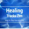 Healing Tracks Zen: Music for Sleep Inducing & Reiki, Relaxing Therapy Rain & Ocean Waves album lyrics, reviews, download