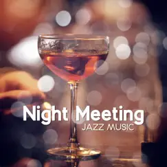 Night Meeting: Jazz Music – Smooth Instrumental Sounds, Red Jazz Lounge, Dinner Time, Lovers Zone, Relax Time by Soothing Jazz Academy album reviews, ratings, credits