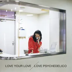 Love Your Love by Love Psychedelico album reviews, ratings, credits