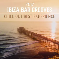 Ibiza Bar Grooves: Chill Out Best Experience 2017, Total Relaxation After Dark, Sunset Club del Mar by Total Chill Out Empire album reviews, ratings, credits