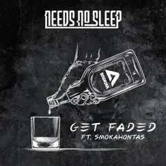 Get Faded Feat. Smokahontas - Single by Needs No Sleep album reviews, ratings, credits