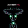 All I Need Is You - Single album lyrics, reviews, download