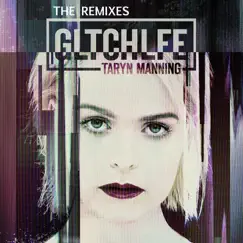 Gltchlfe (The Remixes) by Taryn Manning album reviews, ratings, credits