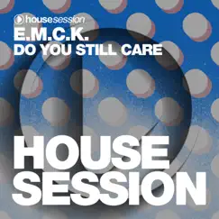 Do You Still Care - Single by E.M.C.K. album reviews, ratings, credits