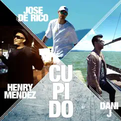 Cupido - Single by Jose De Rico, Henry Mendez & Dani J album reviews, ratings, credits