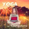 Yoga for Youngsters: Yoga Music for Kids, Instrumental Songs for Children Yoga Class album lyrics, reviews, download