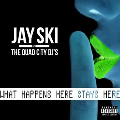 What Happens Here Stays Here - Single by Jay Ski & Quad City DJ's album reviews, ratings, credits