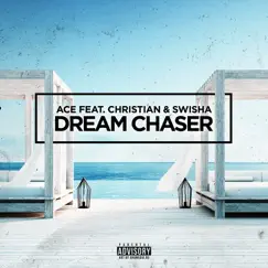 Dream Chaser (feat. Christian & Swisha) - Single by Ace album reviews, ratings, credits