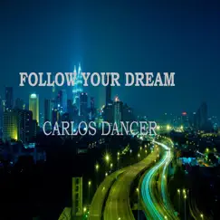 Follow Your Dreams - Single by Carlos Dancer album reviews, ratings, credits