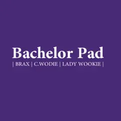 Bachelor Pad - Single by C.Wodie, Brax & Lady Wookie album reviews, ratings, credits