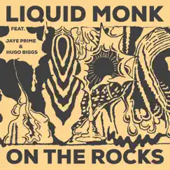 On the Rocks (feat. Jaye Prime & Hugo Biggs) - Single by Liquid Monk album reviews, ratings, credits