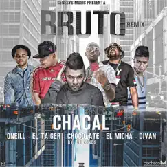 Bruto Remix (feat. Chocolate, Divan, El Micha, El Taiger & O'Neill) - Single by Chacal album reviews, ratings, credits
