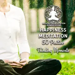 Happiness Meditation: 50 Positive Thinking Moments, Finding Inner Peace, Deep Zen Meditation & Well Being, Relaxation Time, Anxiety Free by Relaxation Meditation Songs Divine album reviews, ratings, credits
