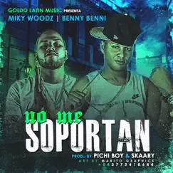 No Me Soportan (feat. Benny Benni) - Single by Miky Woodz album reviews, ratings, credits
