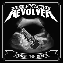Born to Rock by Double Action Revolver album reviews, ratings, credits
