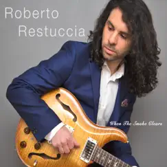 When the Smoke Clears by Roberto Restuccia album reviews, ratings, credits