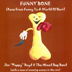 Funny Bone by Jim Poppy Boyd & the Mixed Bag band album reviews, ratings, credits