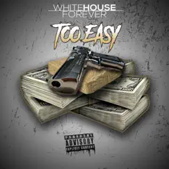 Too Easy - Single by Whitehouse Forever album reviews, ratings, credits
