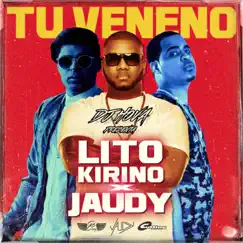 Tu Veneno (Lito Kirino Version) [feat. Lito Kirino] - Single by Jaudy album reviews, ratings, credits