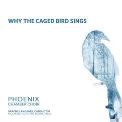 Why The Caged Bird Sings by Phoenix Chamber Choir album reviews, ratings, credits