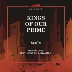 Kings of Our Prime (feat. Worlasi & Kwame X) - Single by Xtacy album reviews, ratings, credits