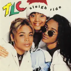 Sleigh Ride/All I Want For Christmas (Remixes) - EP by TLC album reviews, ratings, credits