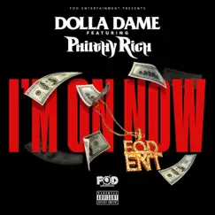 I'm On Now (feat. Philthy Rich) - Single by Dolla Dame album reviews, ratings, credits