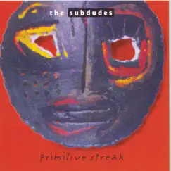 Primitive Streak by The Subdudes album reviews, ratings, credits