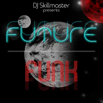 DJ Skillmaster Presents Future Funk by DJ Skillmaster album download