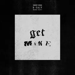 Get Mine (feat. Snoop Dogg) - Single by G-Eazy album reviews, ratings, credits