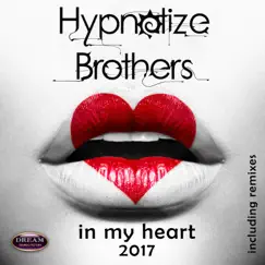 In My Heart 2017 - EP by Hypnotize Brothers album reviews, ratings, credits