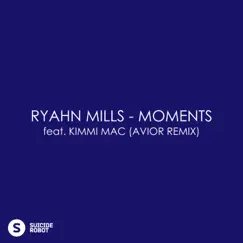 Moments feat Kimmi Mac (Avior Remix) - Single by Ryahn Mills album reviews, ratings, credits