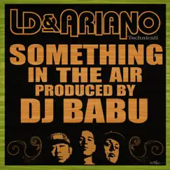 Something In the Air (feat. Ldonthecut & DJ Babu) - Single by L.D. & Ariano album reviews, ratings, credits