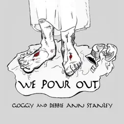 We Pour Out by Goggy Stanley & Debbie Ann Stanley album reviews, ratings, credits
