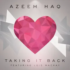 Taking It Back (feat. Lois Mackay) - Single by Azeem Haq album reviews, ratings, credits