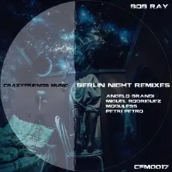 Berlin Nights Remixes - EP by Bob Ray album reviews, ratings, credits