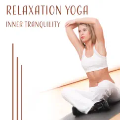 Relaxation Yoga: Inner Tranquility – Music for Exercises, Deep Silence, Concentration, Balance, Zen, Perfect Moment by Yoga Training Music Sounds album reviews, ratings, credits