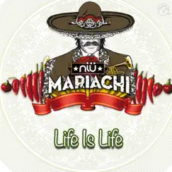 Life Is Life - Single by Niu Mariachi album reviews, ratings, credits